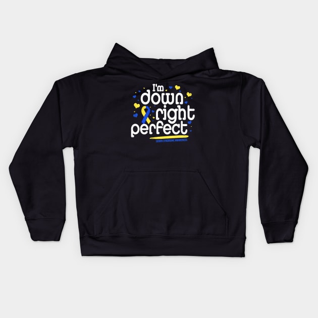 Im Down Right Perfect Down Syndrome Awareness Kids Hoodie by hony.white